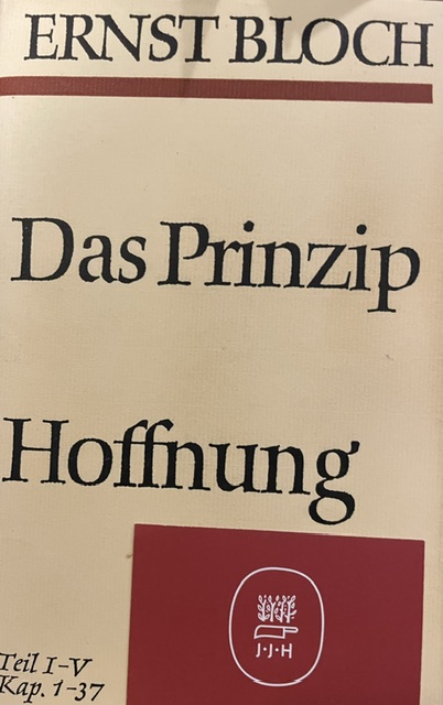 Bloch, Das Prinzip Hoffnung.